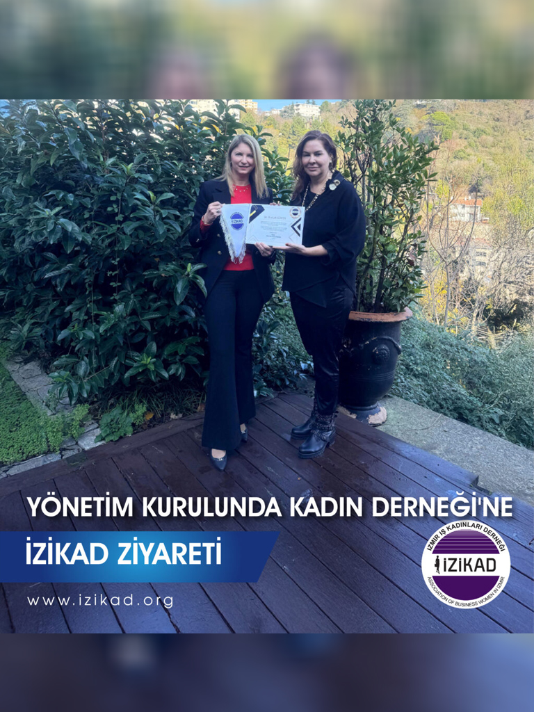 YÖNETİM KURULUNDA KADIN DERNEĞİNE İZİKAD ZİYARETİ