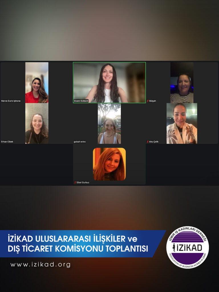İZİKAD ULUSLARARASI İLİŞKİLER VE DIŞ TİCARET KOMİSYONU TOPLANTISI